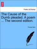 The Cause of the Dumb Pleaded. a Poem ... the Second Edition.