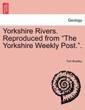 Yorkshire Rivers. Reproduced from 'The Yorkshire Weekly Post..'