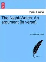 Richard Trott Fisher - Night-Watch. an Argument [in Verse]., Häftad. Tillgänglighet: Lägg i varukorg