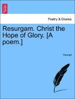Fennell - Resurgam. Christ the Hope of Glory. [a Poem.], Häftad