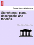 Stonehenge: Plans, Descriptions and Theories.