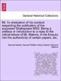 Mr. I's Vindication of His Conduct Respecting the Publication of the Supposed Shakspeare Mss. Being a Preface or Introduction to a Reply to the Critical Labors of Mr. Malone, in His Enquiry Into the