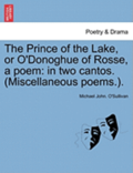 The Prince of the Lake, or O'Donoghue of Rosse, a Poem