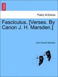 Fasciculus. [verses. by Canon J. H. Marsden.]