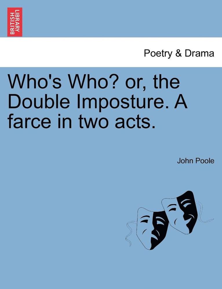John Poole - Who's Who? Or, the Double Imposture. a Farce in Two Acts., Häftad. Tillgänglighet: Lägg i varukorg