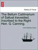 Caius Sallustius Crispus - Bellum Catilinarium of Sallust Travestied. Inscribed to the Right Hon. G. Canning., Häftad. Tillgänglighet: Lägg i varukorg