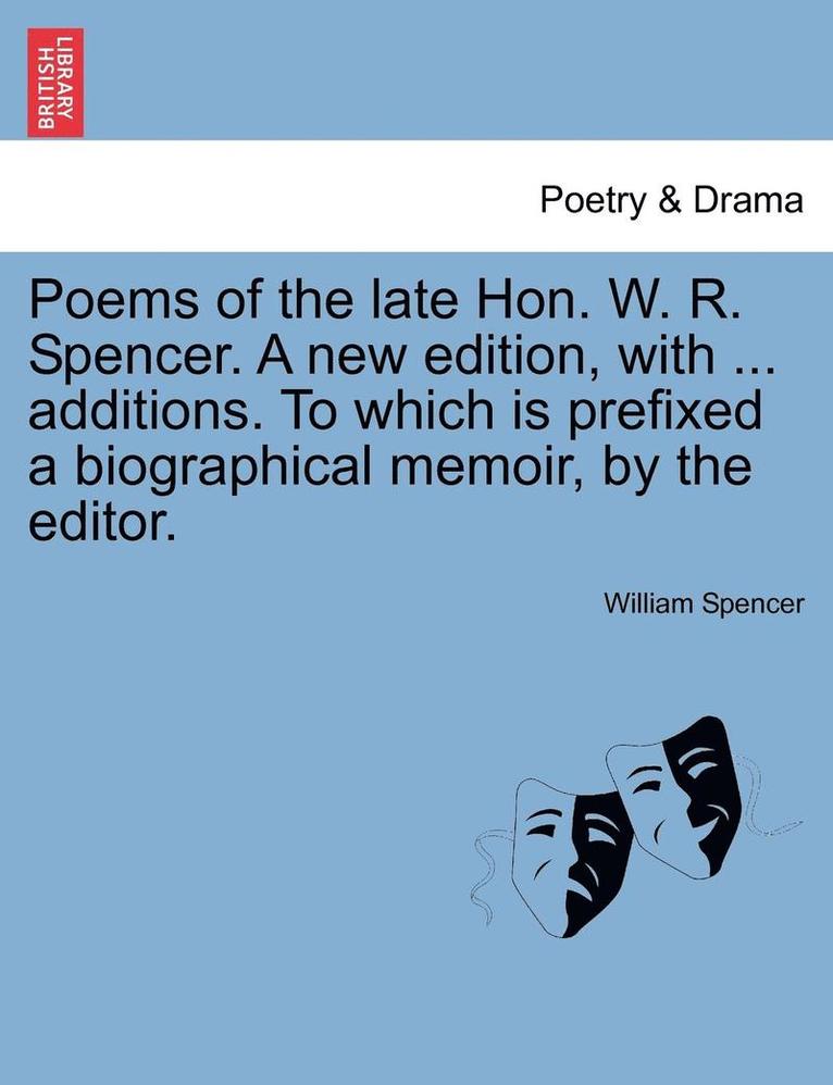 William Spencer - Poems of the Late Hon. W. R. Spencer. a New Edition, with ... Additions. to Which Is Prefixed a Biographical Memoir, by the Editor., Häftad. Tillgänglighet: Lägg i varukorg
