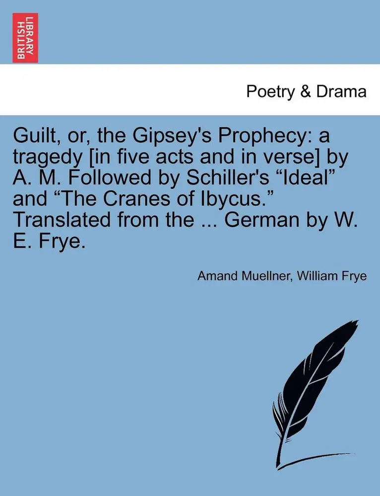 Amand Muellner, William Frye - Guilt, Or, the Gipsey's Prophecy, Häftad. Tillgänglighet: Lägg i varukorg