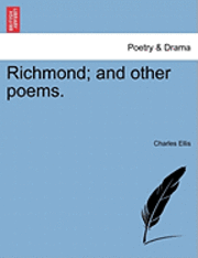 Charles Ellis - Richmond; And Other Poems., Häftad. Tillgänglighet: Lägg i varukorg