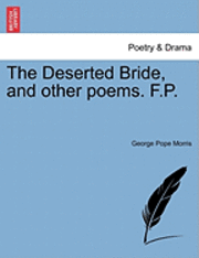 The Deserted Bride, and Other Poems. F.P.
