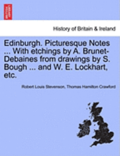 Edinburgh. Picturesque Notes ... with Etchings by A. Brunet-Debaines from Drawings by S. Bough ... and W. E. Lockhart, Etc. Vol.I