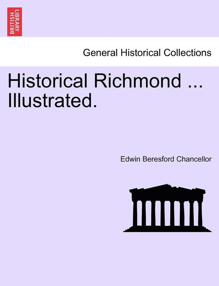 Edwin Beresford Chancellor - Historical Richmond ... Illustrated., Häftad. Tillgänglighet: Lägg i varukorg