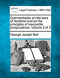 Commentaries on the laws of Scotland and on the principles of mercantile jurisprudence. Volume 2 of 2