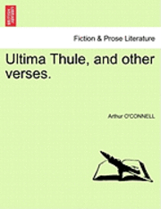 Arthur O'Connell - Ultima Thule, and Other Verses., Häftad. Tillgänglighet: Lägg i varukorg
