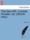 The New Ms. Cantata Drusilla, Etc. [words Only.]