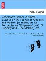 Edward Washington Tweddell, Charles Désiré Dupeuty, Julien De Mallian - Napoleon's Barber. a Drama ... Founded on the French of Depeuty and Maillan [or Rather, on Le Perruquier de l'Empereur by C. D. Dupeuty and J. de Mallian], Etc., Häftad