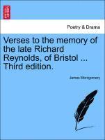 Verses to the Memory of the Late Richard Reynolds, of Bristol ... Third Edition.