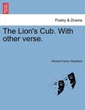 The Lion's Cub. with Other Verse.