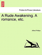 Rude Awakening. a Romance, Etc.