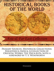 Dhananjaya - Bibliotheca Indica; A Collection of Oriental Works: The Das'a-Rupa, Häftad