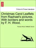 Frances Wood, Raffaello Sanzio - Christmas Carol Leaflets from Raphael's Pictures. with Borders and Words by F. H. Wood., Häftad