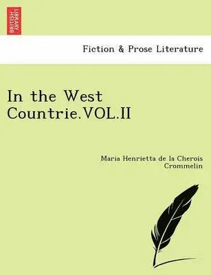 Maria Henrietta De La Cherois Crommelin - In the West Countrie.Vol.II, Häftad. Tillgänglighet: Lägg i varukorg