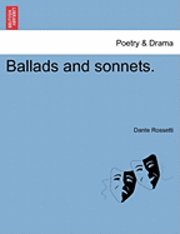 Dante Rossetti - Ballads and Sonnets., Häftad. Tillgänglighet: Lägg i varukorg