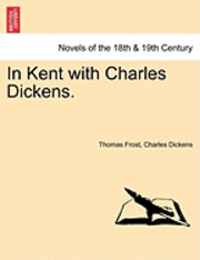 Thomas Frost, Charles Dickens - In Kent with Charles Dickens., Häftad. Tillgänglighet: Lägg i varukorg