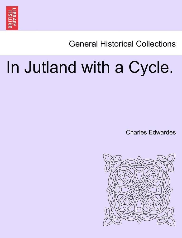 Charles Edwardes - In Jutland with a Cycle., Häftad