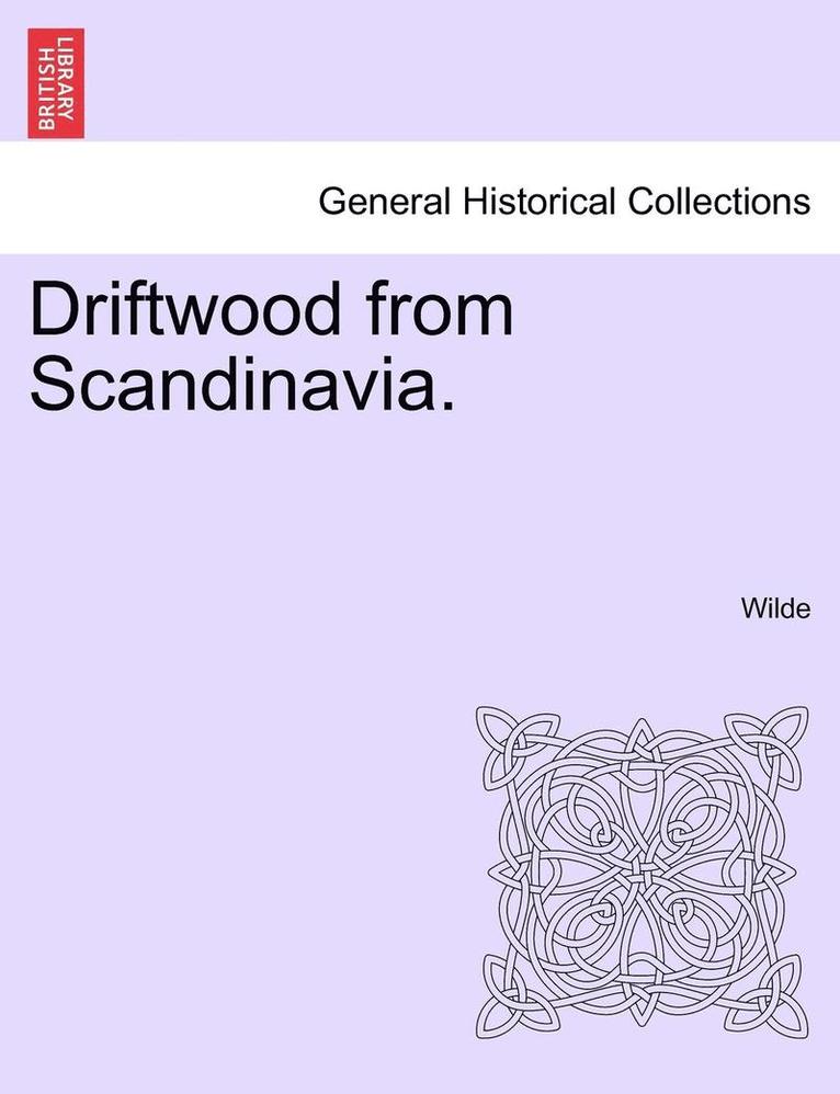 Colin Ed. Wilde - Driftwood from Scandinavia., Häftad. Tillgänglighet: Lägg i varukorg