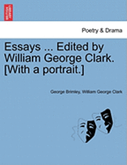 Essays ... Edited by William George Clark. [With a Portrait.]