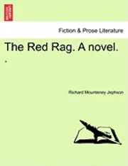 Richard Mounteney Jephson - The Red Rag. a Novel. ., Häftad. Tillgänglighet: Lägg i varukorg