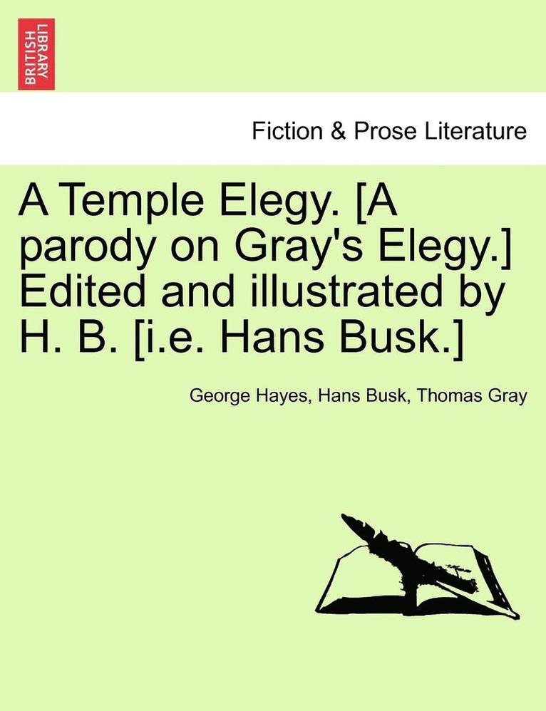George Hayes, Hans Busk, Thomas Gray - Temple Elegy. [a Parody on Gray's Elegy.] Edited and Illustrated by H. B. [i.E. Hans Busk.], Häftad. Tillgänglighet: Lägg i varukorg