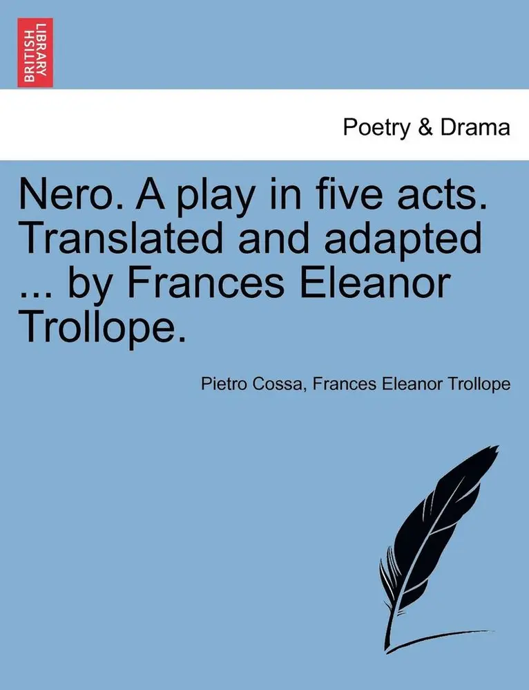 Pietro Cossa, Frances Eleanor Trollope - Nero. a Play in Five Acts. Translated and Adapted ... by Frances Eleanor Trollope., Häftad. Tillgänglighet: Lägg i varukorg