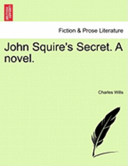 Charles James Wills - John Squire's Secret. a Novel., Häftad. Tillgänglighet: Lägg i varukorg