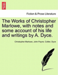 The Works of Christopher Marlowe, with Notes and Some Account of His Life and Writings by A. Dyce.