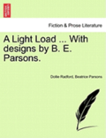 A Light Load ... with Designs by B. E. Parsons.