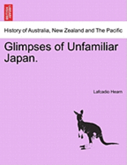Lafcadio Hearn - Glimpses of Unfamiliar Japan., Häftad