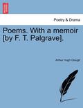 Poems. with a Memoir [By F. T. Palgrave].
