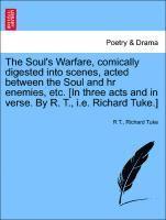 R T, Richard Tuke - Soul's Warfare, Comically Digested Into Scenes, Acted Between the Soul and HR Enemies, Etc. [in Three Acts and in Verse. by R. T., i.e. Richard Tuke.], Häftad. Tillgänglighet: Lägg i varukorg