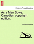 As a Man Sows. Canadian Copyright Edition.