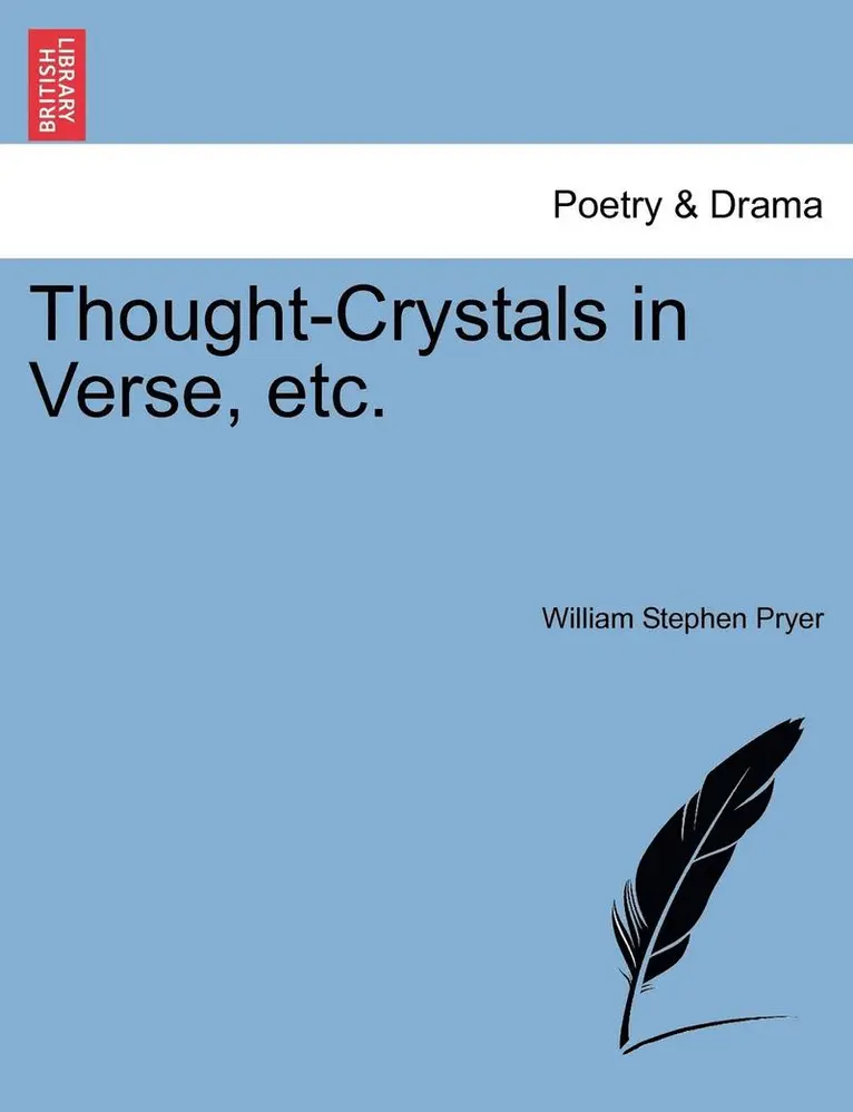 William Stephen Pryer - Thought-Crystals in Verse, Etc., Häftad. Tillgänglighet: Lägg i varukorg