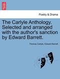 The Carlyle Anthology. Selected and Arranged with the Author's Sanction by Edward Barrett.