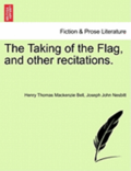 The Taking of the Flag, and Other Recitations.