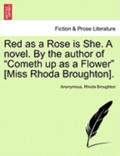Red as a Rose Is She. a Novel. by the Author of 'Cometh Up as a Flower' [Miss Rhoda Broughton].