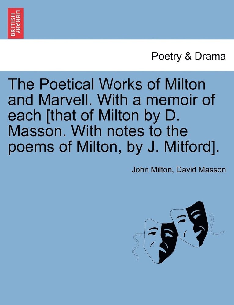 John Milton, David Masson - Poetical Works of Milton and Marvell. With a memoir of each [that of Milton by D. Masson. With notes to the poems of Milton, by J. Mitford]., Häftad