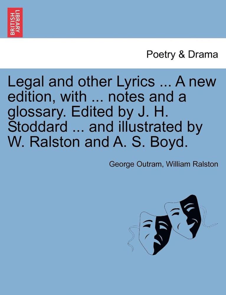 George Outram, William Ralston - Legal and Other Lyrics ... a New Edition, with ... Notes and a Glossary. Edited by J. H. Stoddard ... and Illustrated by W. Ralston and A. S. Boyd., Häftad. Tillgänglighet: Lägg i varukorg