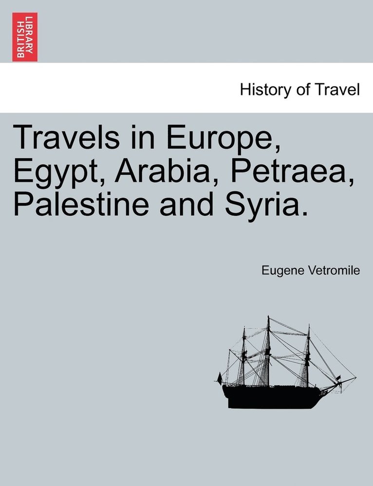 Eugene Vetromile - Travels in Europe, Egypt, Arabia, Petraea, Palestine and Syria., Häftad. Tillgänglighet: Lägg i varukorg