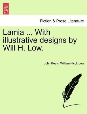 John Keats, William Hicok Low - Lamia ... with Illustrative Designs by Will H. Low., Häftad