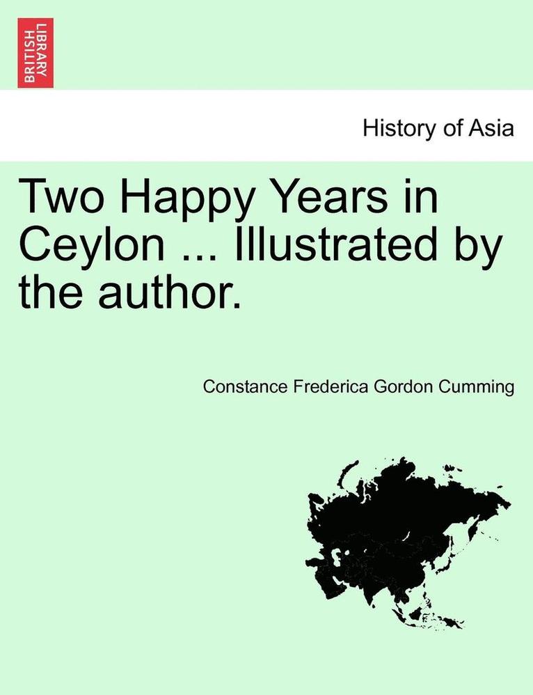 Constance Frederica Gordon Cumming - Two Happy Years in Ceylon ... Illustrated by the Author., Häftad. Tillgänglighet: Lägg i varukorg